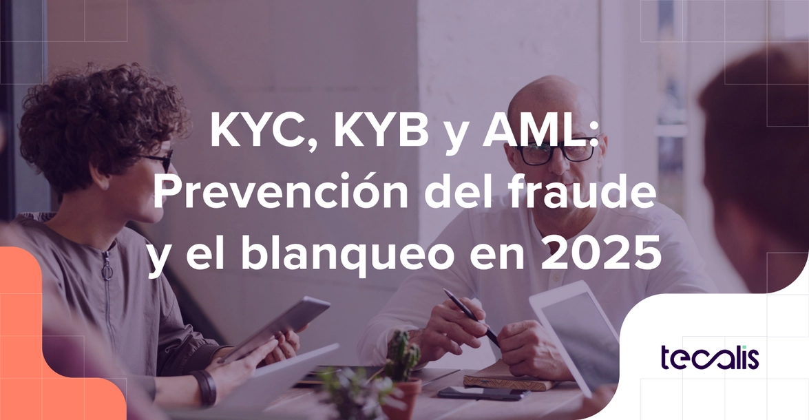 KYC, KYB y AML: Prevención total del fraude y el blanqueo en 2025