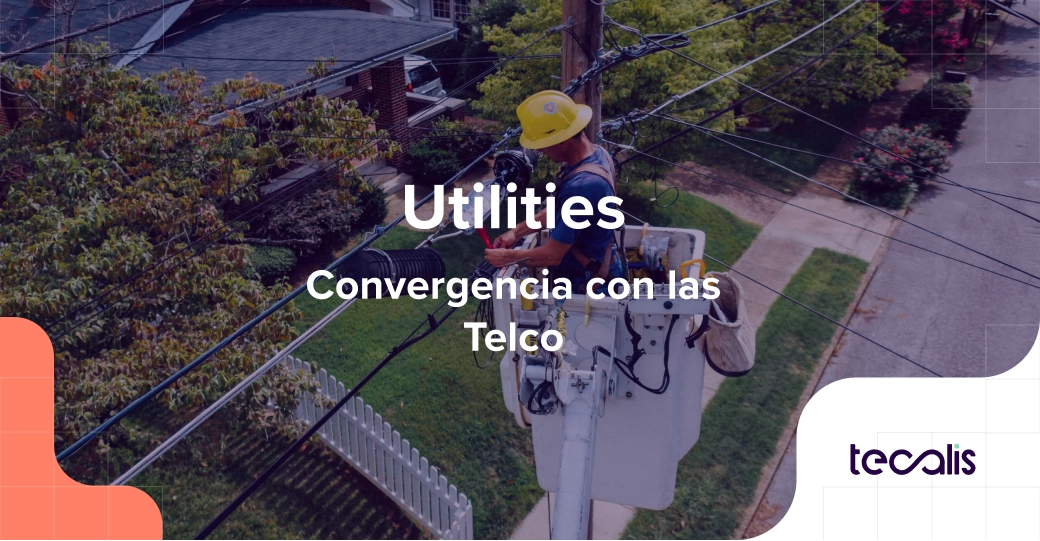 Utilities | Convergencia con las Telco